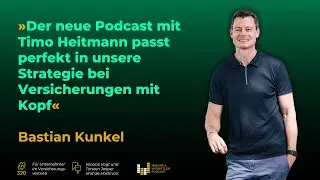 Bastian Kunkel &uuml;ber seinen neuen Podcast und Strategie-Insights zu Versicherungen mit Kopf