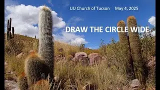 UUCT Sunday Service - May 4, 2025 - Draw the Circle Wide