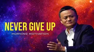 NEVER GIVE UP | Jack Ma Motivational Speech | Goal Quest