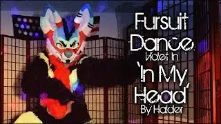 Fursuit Dance / Violet / 'In My Head' //