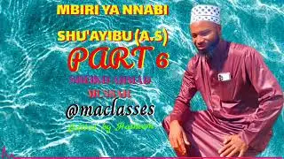 MBIRI YA NNABI SHU'AYIBU A.S (part 6) by SH. Ahmad Mussah