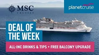 All-Inclusive Drinks, Tips & FREE Balcony Upgrade | MSC Virtuosa | Planet Cruise Deal of the Week