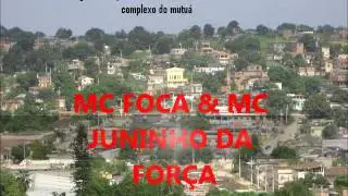 MC JUNINHO DA FOR&Ccedil;A & MC FOCA