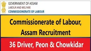 Commissionerate of Labour, Assam Recruitment 2021 - 36 Driver, Peon and Chowkidar Vacancy
