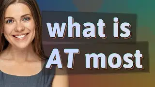 At most | meaning of At most