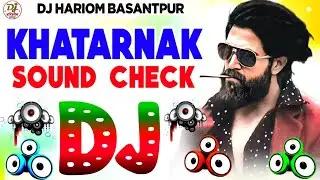 Khatarnak Sound Check Song 2025 | Danger Vibration Bass Mix | Sound Testing Dj Song 2025 | Dj Hariom
