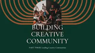 Ep 66: Building Creative Community: Leading