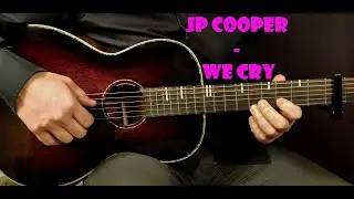 How to play  JP COOPER - WE CRY Acoustic Guitar Lesson - Tutorial