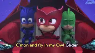 owlette cozy 101.1 PJ Masks Song: Let's Fly