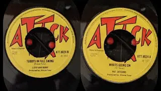 Lloyd and Kerry - Tubbys in full swing / Pat Satchmo - Whats going on  ( Attack UK 1972 )