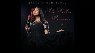 The Fallen Princess EP - Natasha Rodriguez (Full EP Album)