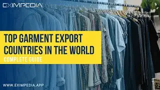 Top Garment Export Countries: A Comprehensive Analysis