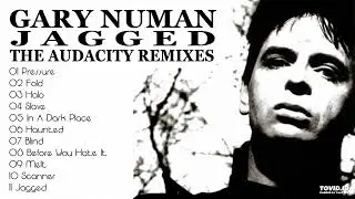 Gary Numan - Jagged (The Audacity Remixes) FULL ALBUM