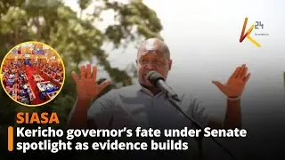 Kericho governor&rsquo;s fate under Senate spotlight as evidence builds