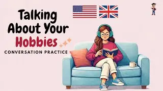 How to Talk About Your Hobbies in English 🇺🇸🇬🇧 | Real English Conversation Practice |