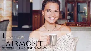 LUXURY IN SWITZERLAND - hotel review of Fairmont Le Montreux Palace with InspectorLUX