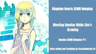 Meeting Namine When She's Drawing: Namine ASMR Roleplay Pt 1