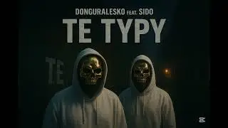 DONGURALESKO feat. SIDO - TE TYPY