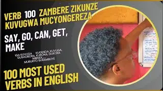 VERB 100 ZAMBERE zivugwa mu #icyongereza. SAY, GO, CAN, GET, MAKE.