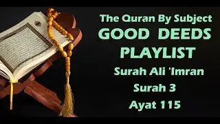 Quran By Subject, Good Deeds - Playlist, Surah Ali 'Imran, Surah 3, Ayat 115