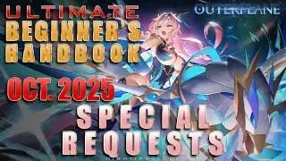 13 - Special Requests | Outerplane | Ultimate Beginner's Handbook | Fall 2025