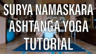 Ashtanga Yoga - Surya Namaskara A/B Tutorial (Sun Salutation A/B)