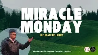 WE ARE LIVE! | Miracle Monday | The Death Of Christ