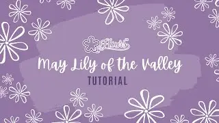 May Lily of the Valley | Fleurs A Year in Flowers