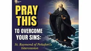 Pray This To Overcome Your Sins:St. Raymond Of Penafort's Intercession 