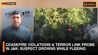 Ceasefire Violations & Terror Link Probe in J&K: Suspect Drowns While Fleeing | DD India