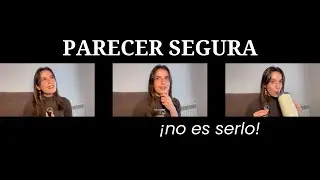 Episodio 6 — Parecer segura no es serlo | ¿En qué estás basando tu confianza?