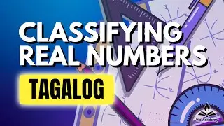 Kung Totoo Ka, I-classify Mo &rsquo;To! | Real Numbers Challenge (Tagalog Math Tutorial)