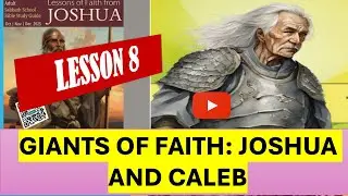 SABBATH SCHOOL LESSON 8 QTR 4 2025 -Giants of Faith: Joshua and Caleb.