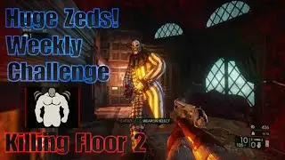 Killing Floor 2 - Huge Zeds! 