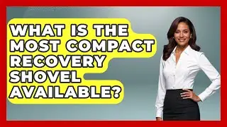 What Is The Most Compact Recovery Shovel Available? - Big Truck Lovers