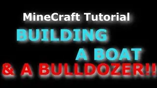 MineCraft Tutorial - Building A Boat & A Bulldozer