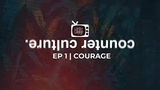 LIMITLESS TV | Counter Culture - Episode 1 | Courage