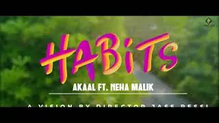 HABITS (FULL OFFICIAL VIDEO) - AKAAL | NEHA MALIK | NEW PUNJABI SONG 2020 | MUSIC TYM PRODUCTIONS