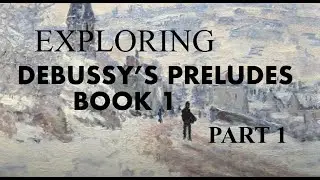 Susan Waterfall Explores Debussy's Preludes Book 1 Part 1