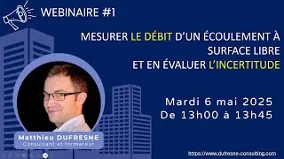 Mesurer le d&eacute;bit d'un &eacute;coulement &agrave; surface libre et en &eacute;valuer l'incertitude - Webinaire#1