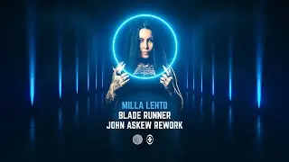 Milla Lehto - Blade Runner (John Askew Rework)