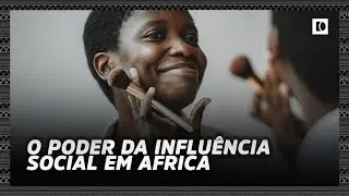O PODER DA INFLU&Ecirc;NCIA SOCIAL EM &Aacute;FRICA  #DOUCOMENTARIOS