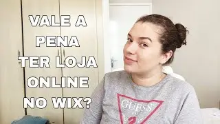 Vale a Pena ter a sua LOJA ONLINE no WIX? Opinião SINCERA de quem USA.