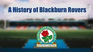Blackburn Rovers: A Brief History