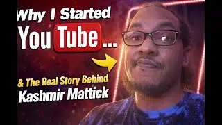 Why I Started YouTube&hellip; & The Real Story Behind Kashmir Mattick