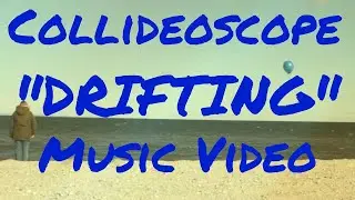 Collideoscope- Drifting (Official Music Video)