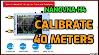 NanoVNA - Calibrate 40 Meters Ham Radio