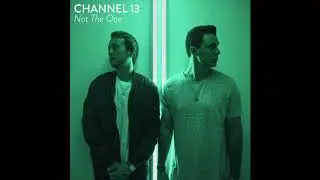 Channel 13 - Not the One (Official Audio)