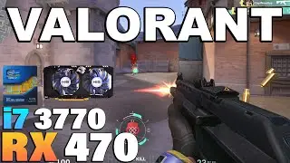 Valorant - i7 3770 + RX 470