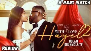 WITH LOVE, HAZEL 2 - DEYEMI OKANLAWON,TENIOLA ALADESE,BOLAJI OGUNMOLA 2026 NIGERIAN MOVIEREVIEW 